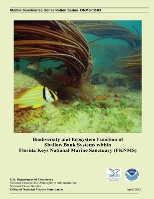 Biodiversity and Ecosystem Function of Shallow Bank Systems within Florida Keys National Marine Sanctuary (FKNMS) by U. S. Department of Commerce