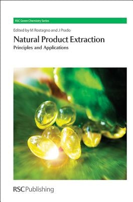 Natural Product Extraction: Principles and Applications by Rostagno, Mauricio A.