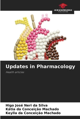 Updates in Pharmacology by Neri Da Silva, Higo José