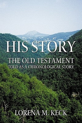 His Story: The Old Testament Told as a Chronological Story by Keck, Lorena M.