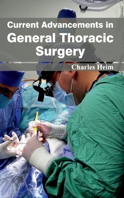 Current Advancements in General Thoracic Surgery by Heim, Charles