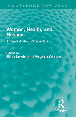 Women, Health, and Healing: Toward A New Perspective by Lewin, Ellen