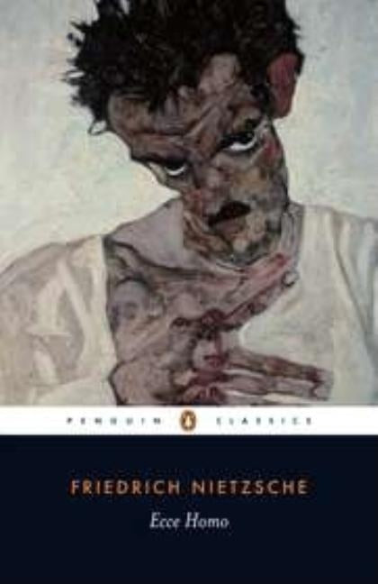 Ecce Homo: How One Becomes What One Is; Revised Edition by Nietzsche, Friedrich Wilhelm