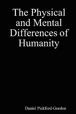 The Physical and Mental Differences of Humanity by Pickford-Gordon, Daniel
