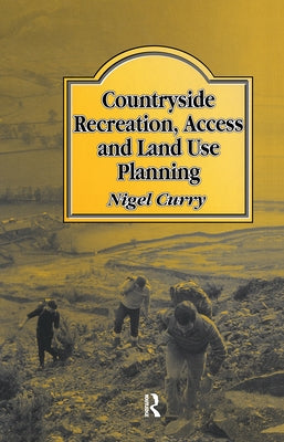 Countryside Recreation, Access and Land Use Planning by Curry, N. R.
