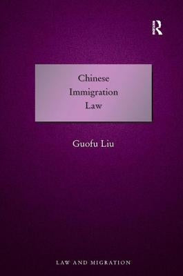 Chinese Immigration Law by Liu, Guofu