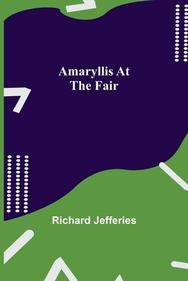 Amaryllis at the Fair by Jefferies, Richard