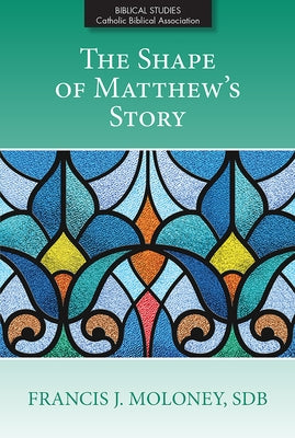 The Shape of Matthew's Story by Maloney, Francis J.