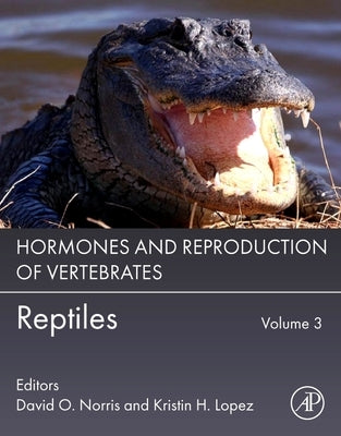 Hormones and Reproduction of Vertebrates, Volume 3: Reptiles by Norris, David O.