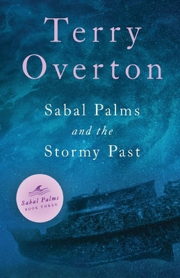 Sabal Palms and the Stormy Past by Overton, Terry