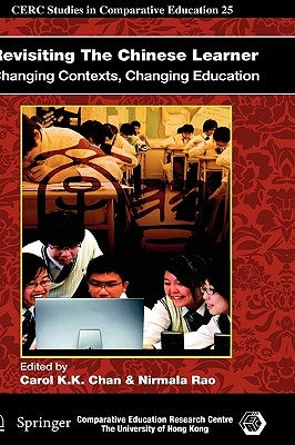 Revisiting the Chinese Learner: Changing Contexts, Changing Education by Chan, Carol K. K.