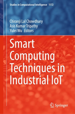 Smart Computing Techniques in Industrial Iot by Chowdhary, Chiranji Lal