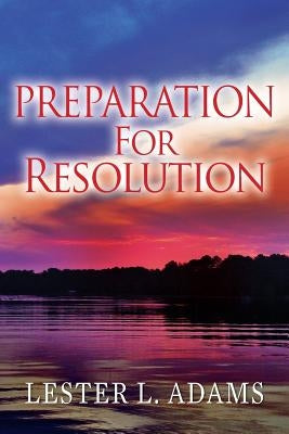 Preparation For Resolution by Adams, Lester L.