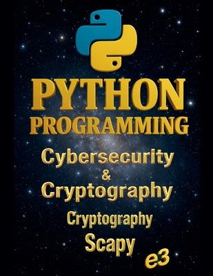 Python Programming: Cybersecurity & Cryptography, Cryptography, Scapy by E3