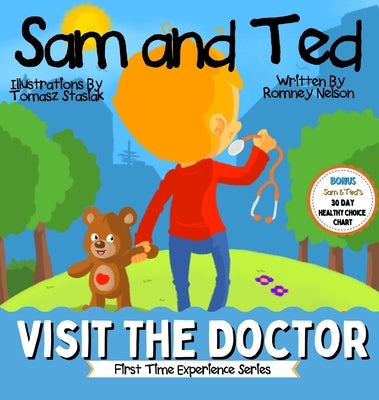 Sam and Ted Visit the Doctor: First Time Experiences Going to the Doctor Book For Toddlers Helping Parents and Guardians by Preparing Kids For Their by Nelson, Romney