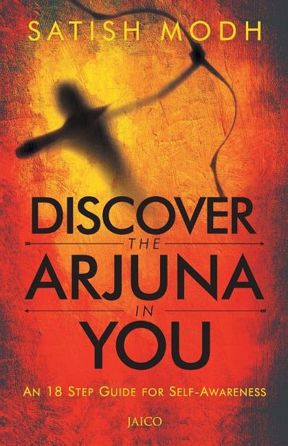 Discover the Arjuna in You by Modh, Satish