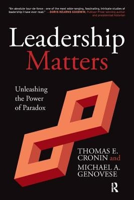Leadership Matters: Unleashing the Power of Paradox by Cronin, Thomas
