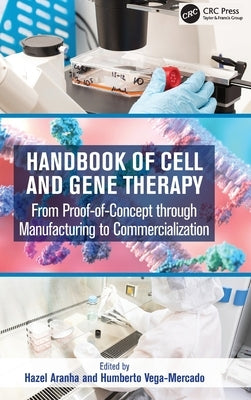Handbook of Cell and Gene Therapy: From Proof-Of-Concept Through Manufacturing to Commercialization by Aranha, Hazel