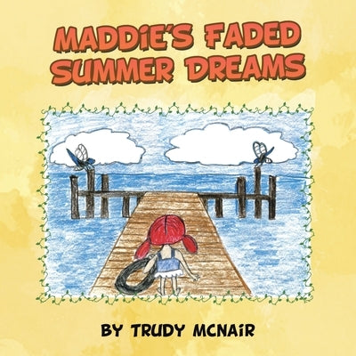 Maddie's Faded Summer Dreams by McNair, Trudy