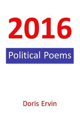 2016 Political Poems by Ervin, Doris