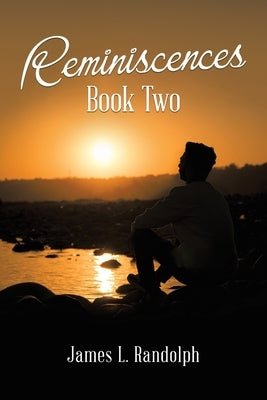 Reminiscences Book Two by Randolph, James L.
