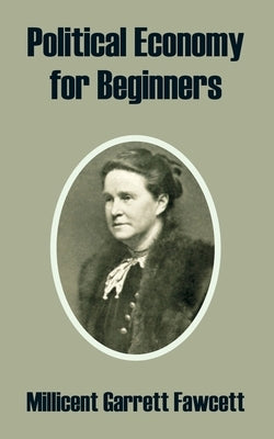 Political Economy for Beginners by Fawcett, Millicent Garrett
