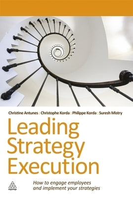 Leading Strategy Execution: How to Engage Employees and Implement Your Strategies by Mistry, Suresh