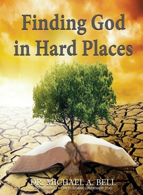 Finding God in Hard Places by Bell, Michael A.