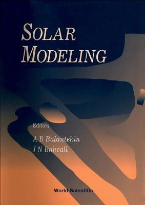 Solar Modeling by Balantekin, Akif Baha