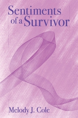 Sentiments of a Survivor by Cole, Melody J.