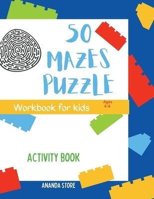 Maze Puzzle Book for kids: 50 Mazes For Kids Ages 4-8: Maze Activity Book 4-6, 6-8 Workbook for Mazes Puzzle by Store, Ananda