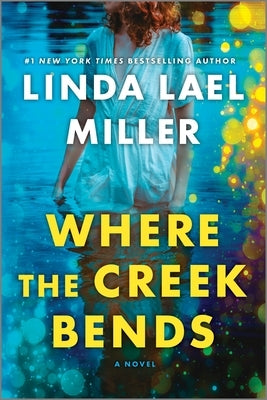 Where the Creek Bends by Miller, Linda Lael