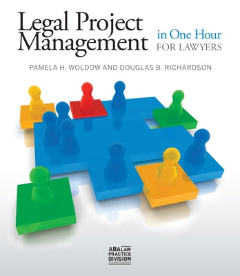 Legal Project Management in One Hour for Lawyers by Richardson, Doug