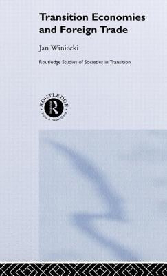 Transition Economies and Foreign Trade by Winiecki, Jan