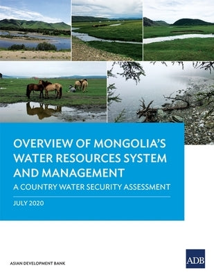 Overview of Mongolia's Water Resources System and Management: A Country Water Security Assessment by Asian Development Bank