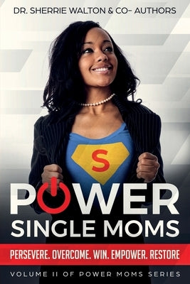 POWER Single Moms: Perservere Overcome Win Empower Restore by Thomas, Mia