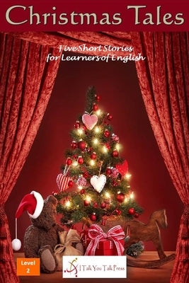 Christmas Tales by I Talk You Talk Press
