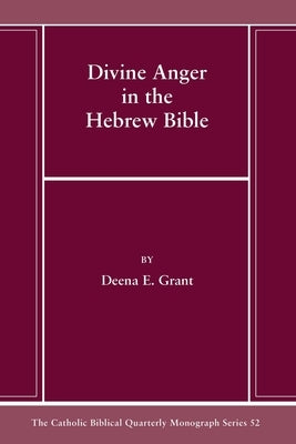 Divine Anger in the Hebrew Bible by Grant, Deena E.