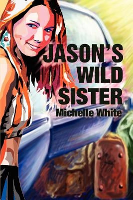 Jason's Wild Sister by White, Michelle Renee