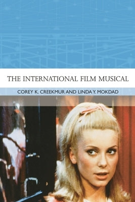 The International Film Musical by Creekmur, Corey K.