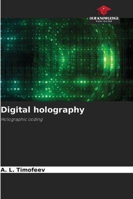 Digital holography by Timofeev, A. L.