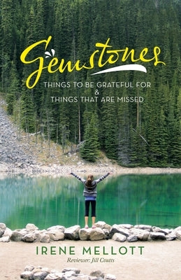 Gemstones: Things to Be Grateful for & Things That Are Missed by Mellott, Irene