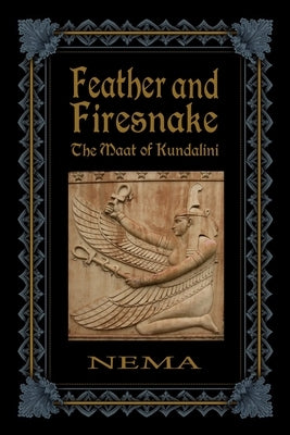 Feather and Firesnake: The Maat of Kundalini by (margaret Ingalls), Nema