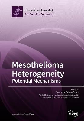 Mesothelioma Heterogeneity Potential Mechanisms by Felley-Bosco, Emanuela