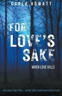 For Love's Sake by Howatt, Carla