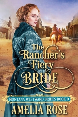 The Rancher's Fiery Bride by Rose, Amelia