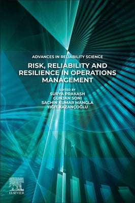 Risk, Reliability and Resilience in Operations Management by Mangla, Sachin