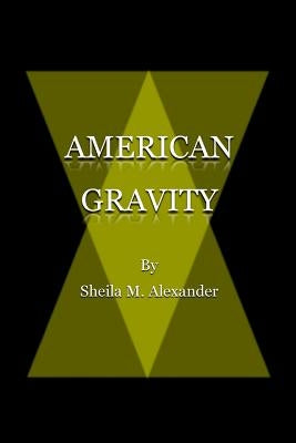 American Gravity by Alexander, Sheila M.