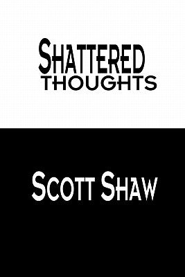 Shattered Thoughts by Shaw, Scott