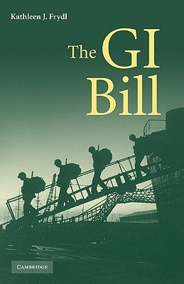 The G.I. Bill by Frydl, Kathleen J.